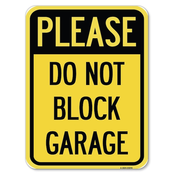 Signmission Please Do Not Block Garage Heavy-Gauge Aluminum Rust Proof Parking Sign, 18" x 24", A-1824-23296 A-1824-23296 - main